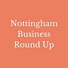 Nottingham Business Round Up