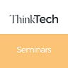 ThinkTech Seminars