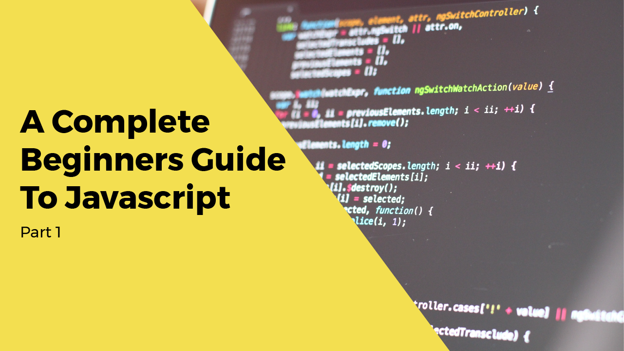 A Complete Beginners Guide To Javascript — Part 1 | by Will Swan | Level Up  Coding