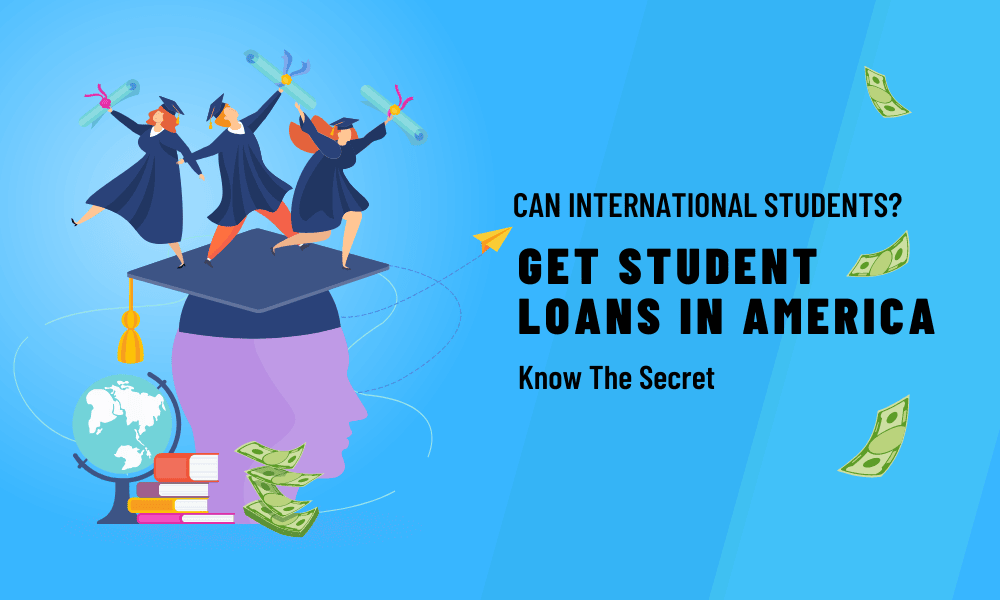 Can International Students Get Student Loans In America Know The