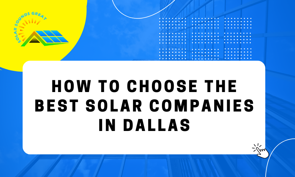 How To Choose The Best Solar Companies In Dallas | By Solar Sounds ...