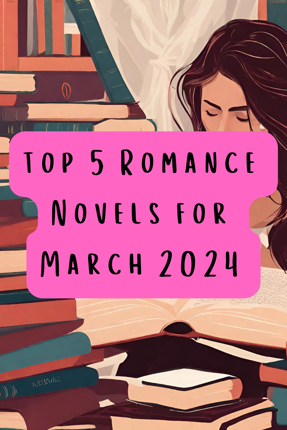 Top 5 Romance Novels for March 2024 — thetrenddenbyglt