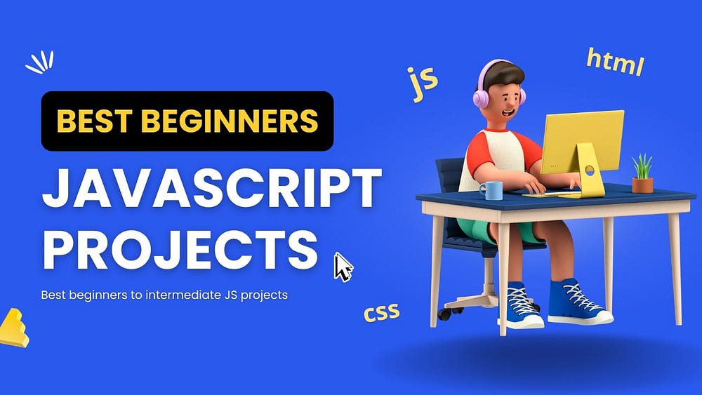 10 Best JavaScript Projects for Beginners with Source Codes | by ...