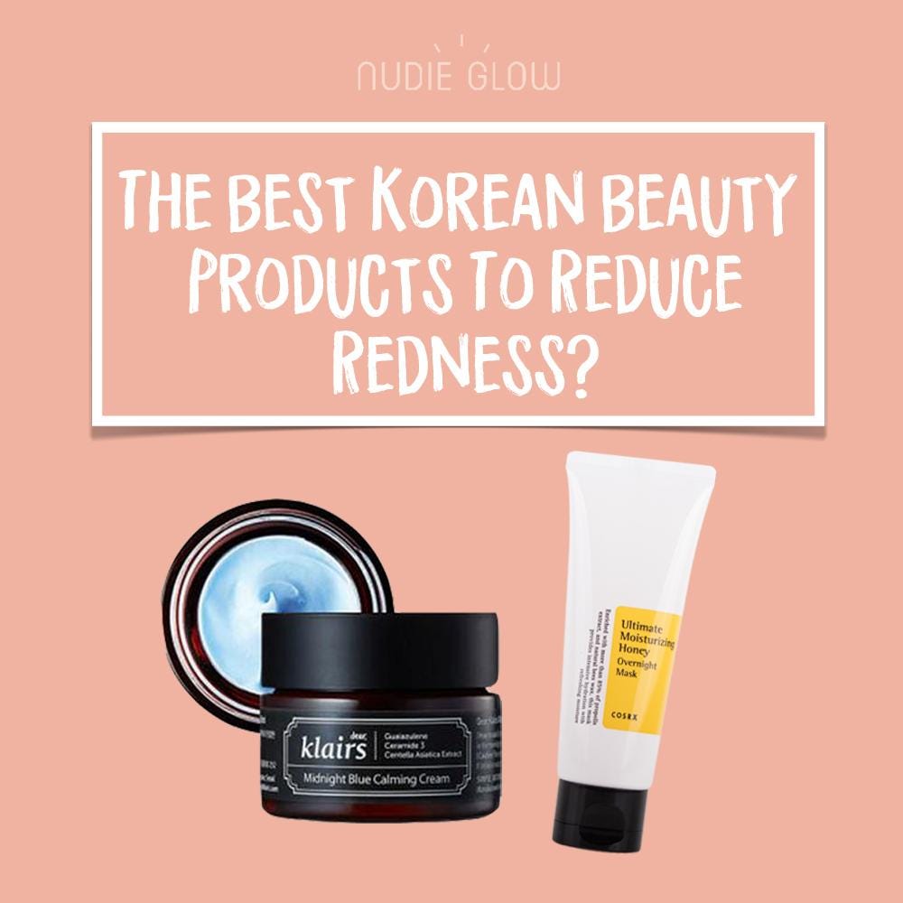 The Best Korean Beauty Products to Reduce Redness and Inflammation | by  Nudie Glow | Medium