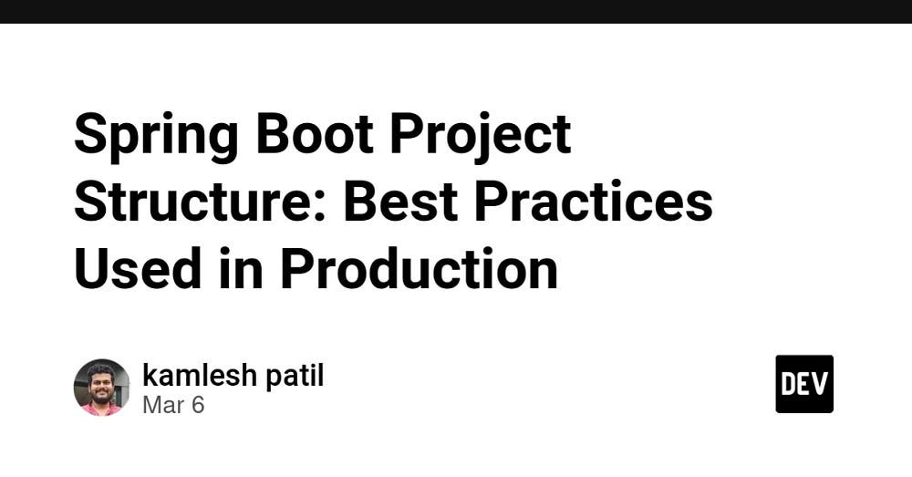 Spring Boot Project Structure: Best Practices Used in Production🚀 | by ...