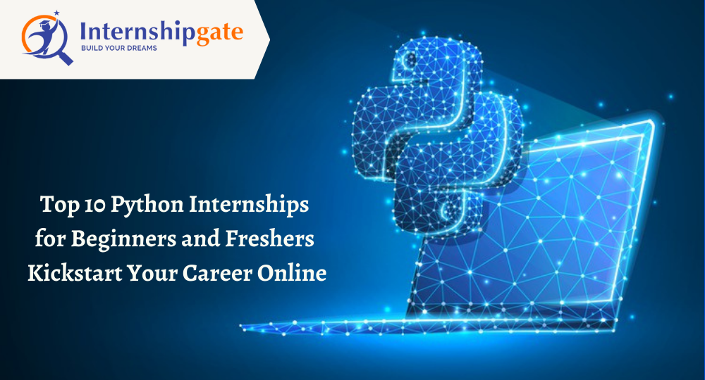 Top 10 Python Internships for Beginners and Freshers — Kickstart Your ...
