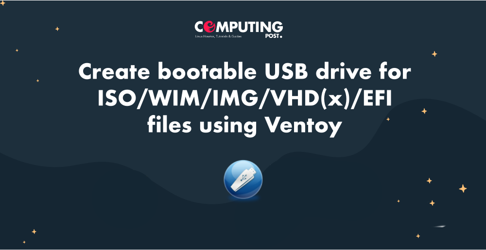 Create bootable USB drive for ISO/WIM/IMG/VHD(x)/EFI files using Ventoy |  by ComputingPost | Medium