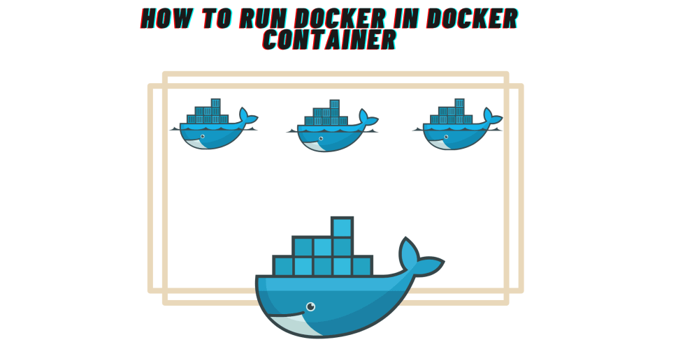 How to run the Docker inside the docker container | by Abhijit Majumder ...