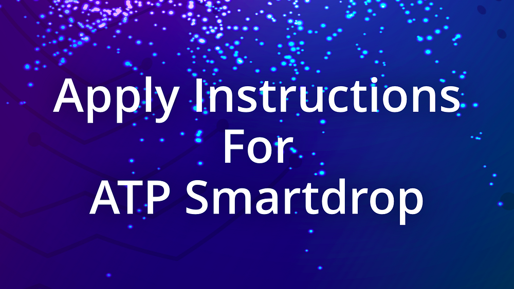 Apply Instructions For ATP Smartdrop | by Atlas Protocol | Atlaspio ...