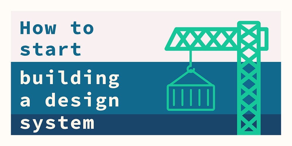 How to start building a design system | by Nasir Ahmed | Medium