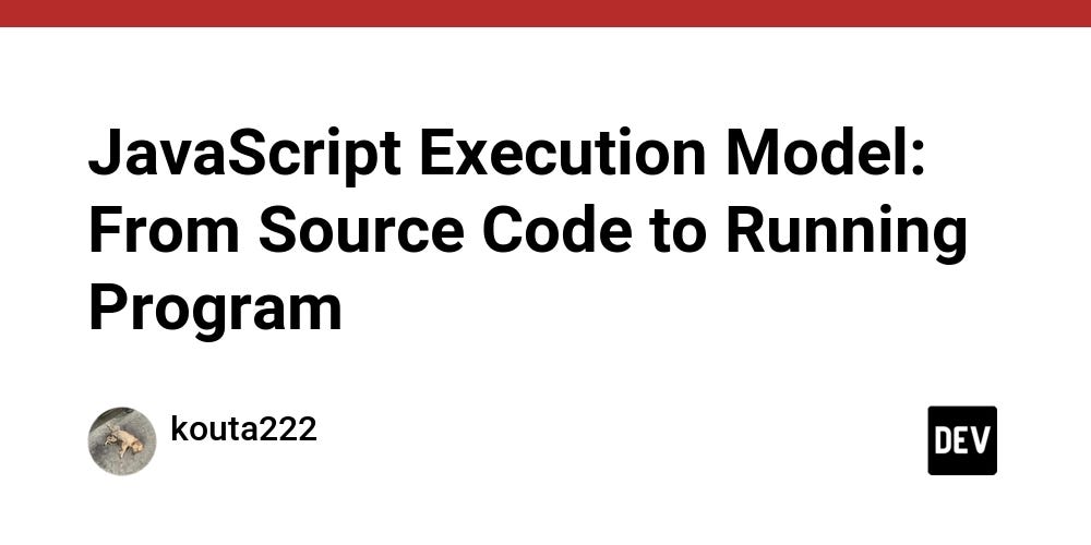 JavaScript Execution Model: From Source Code to Running Program | by ...