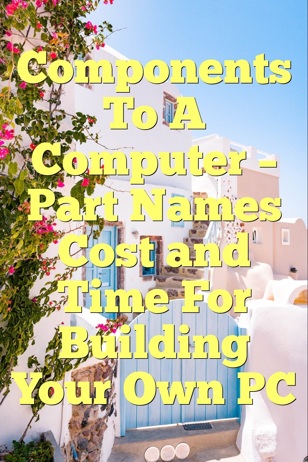 components-to-a-computer-part-names-cost-and-time-for-building-your