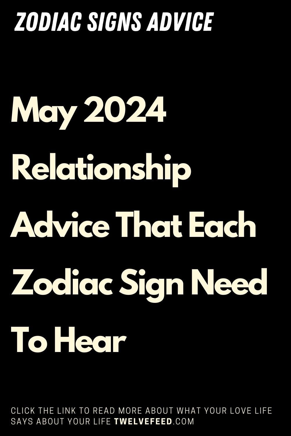 May 2024 Relationship Advice That Each Zodiac Sign Need To Hear by I