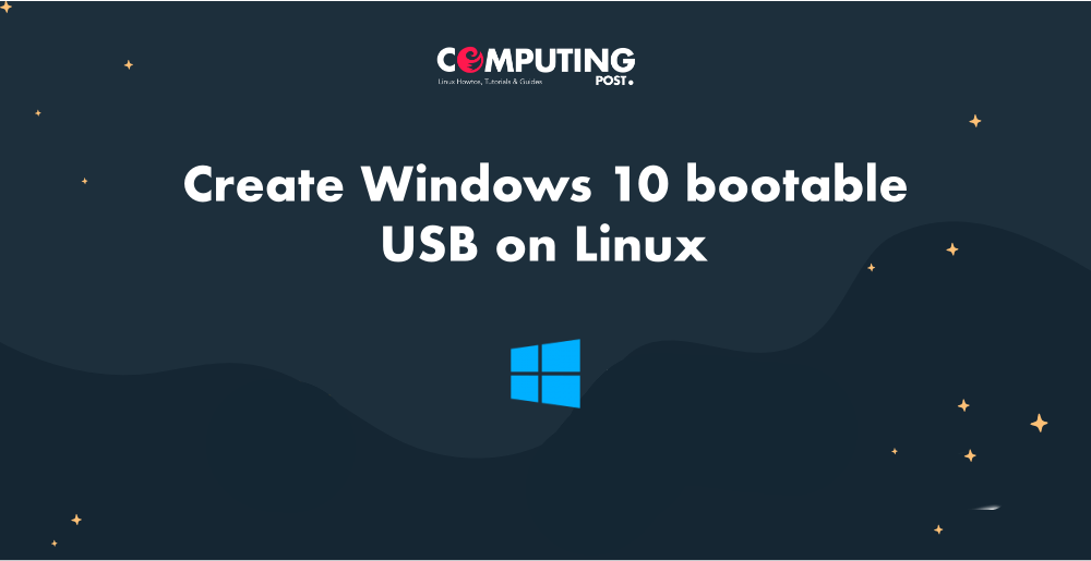 Create Windows 10 bootable USB on Linux by ComputingPost Medium