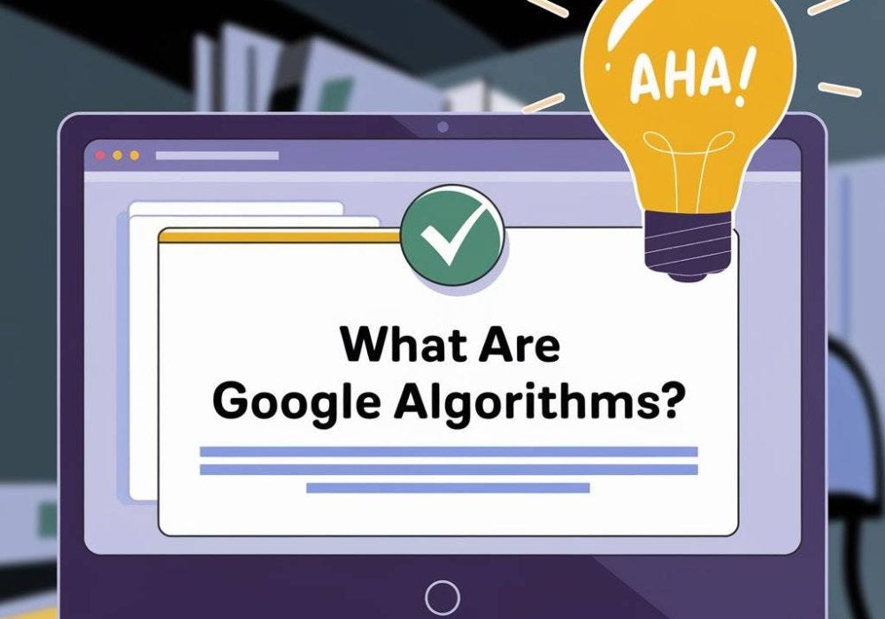 What Are Google Algorithms? A Deep Dive into the Heart of Search ...