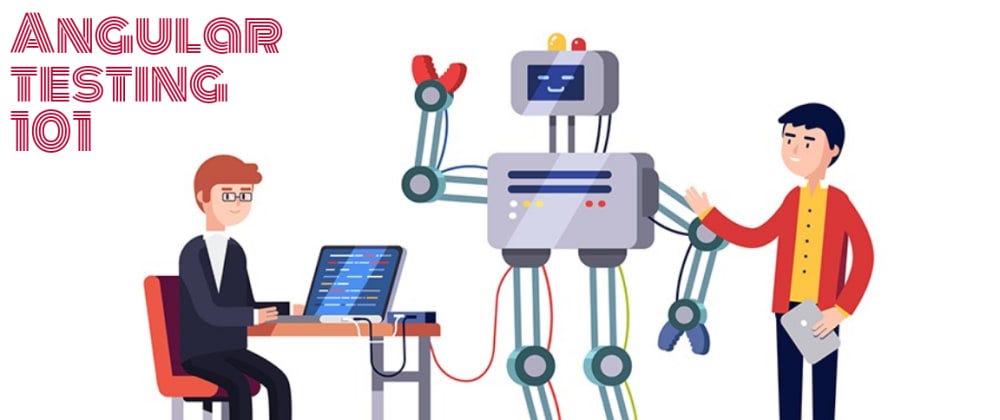 Angular unit testing 101 (with examples) | by Mustapha AOUAS | Medium