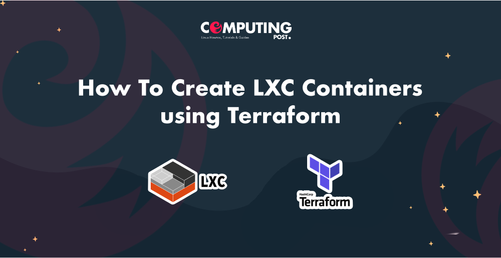 How To Create LXC Containers using Terraform by ComputingPost Medium