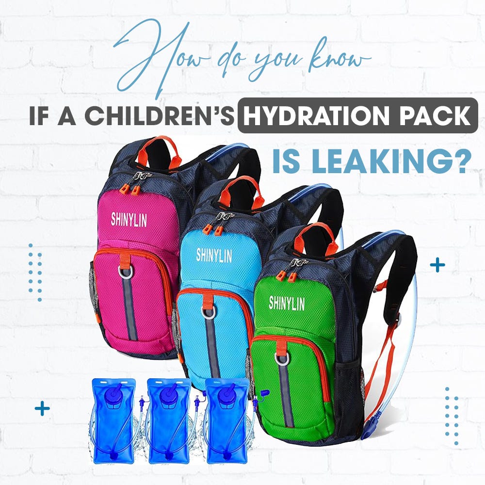 How do you know if a children’s hydration pack is leaking? RunsNation