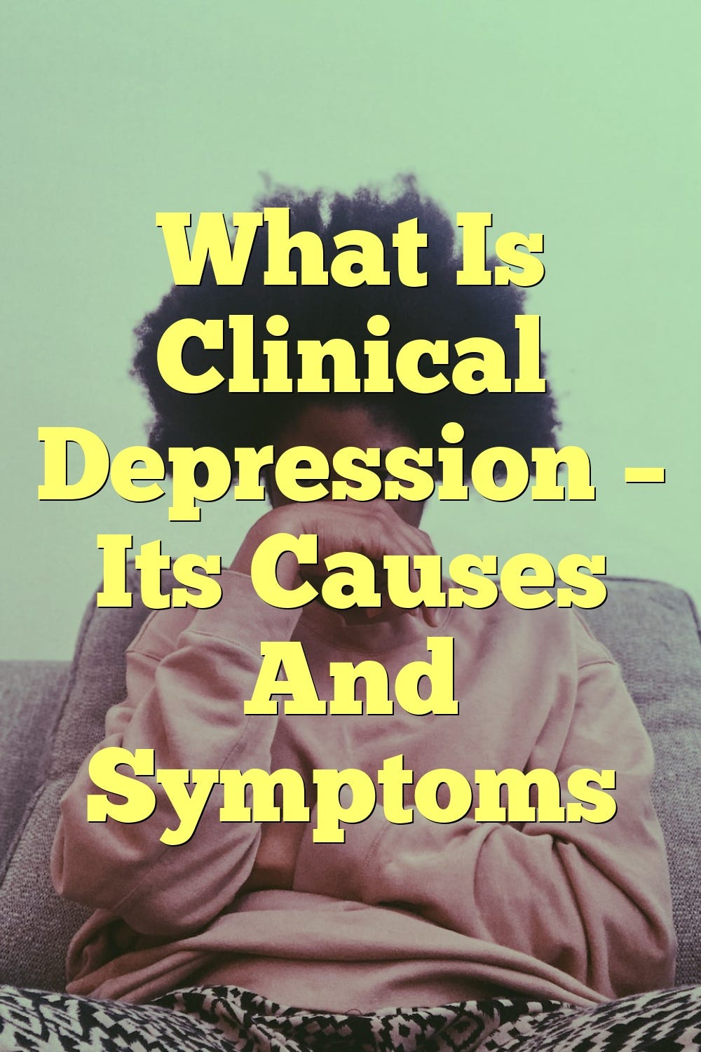 What Is Clinical Depression — Its Causes And Symptoms | by ...
