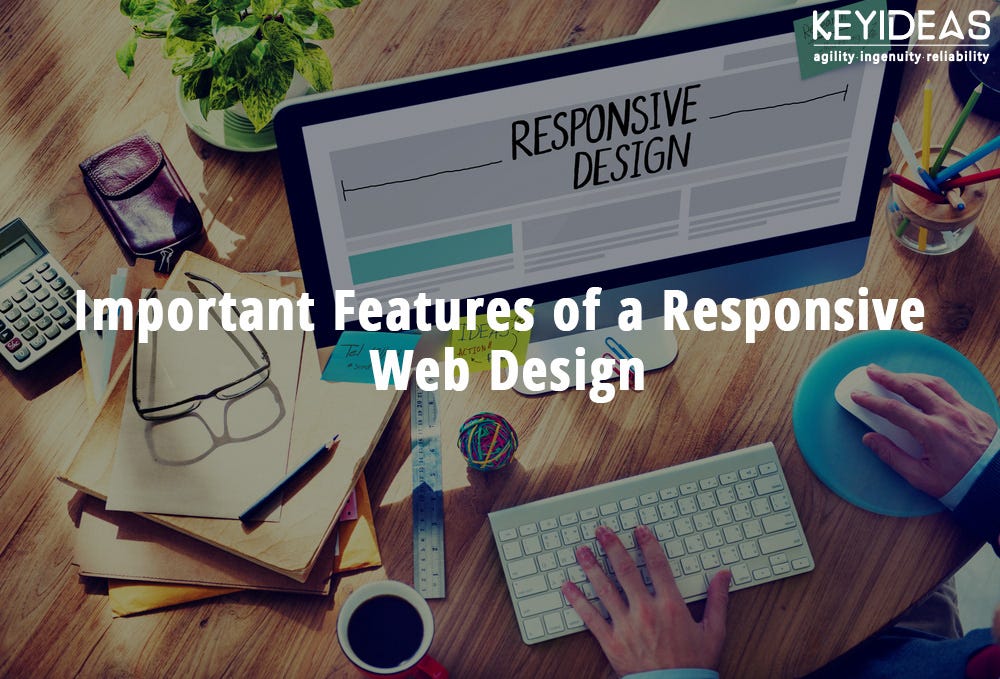 Important Features of a Responsive Web Design | by kevin saxena | Medium