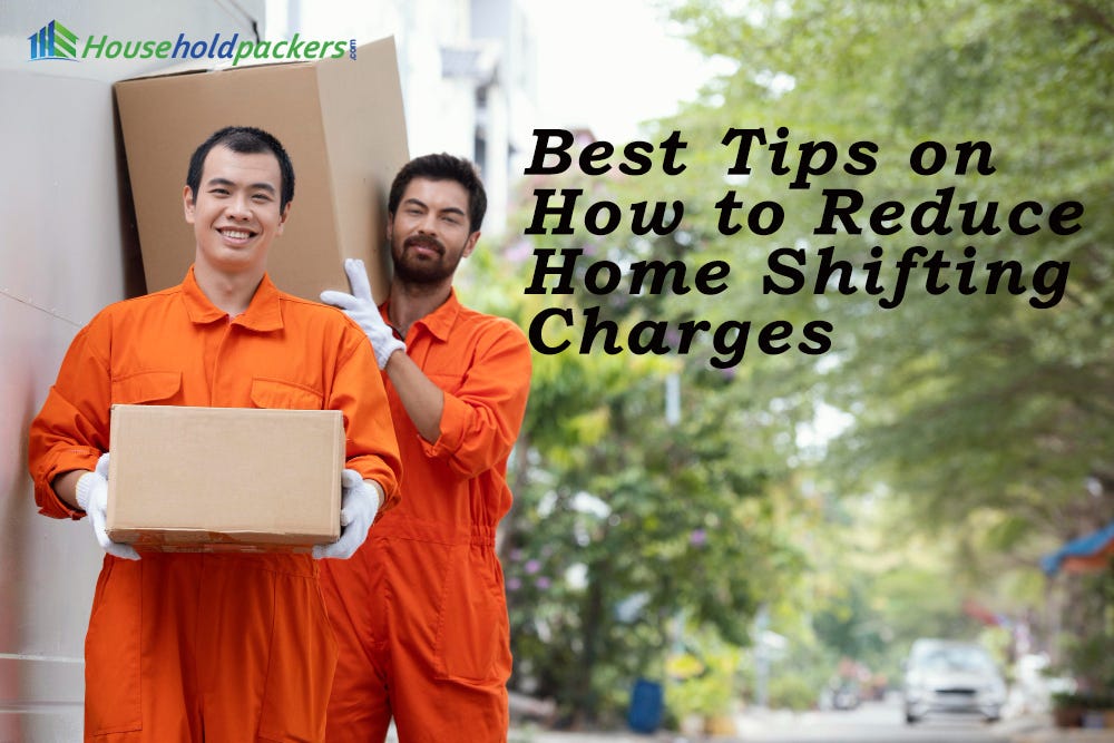 Best Tips on How to Reduce Home Shifting Charges by Hh P Medium