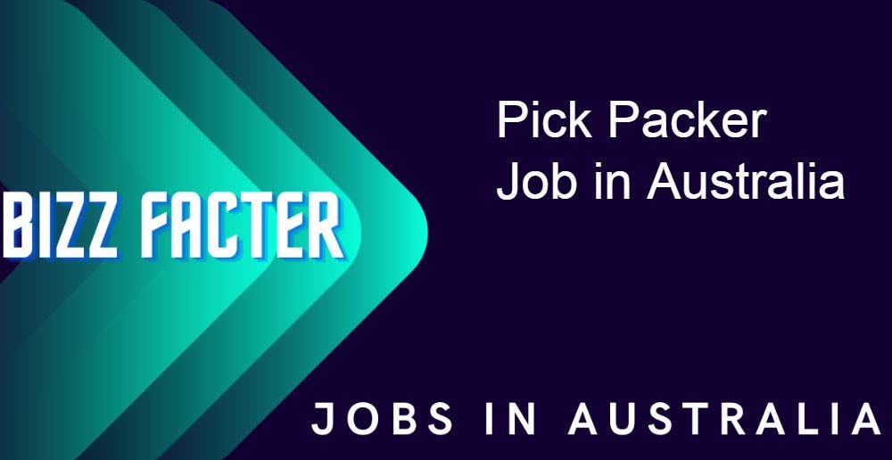 Pick Packer Job in Australia. Apply Now by Jobs Fact Oct, 2023 Medium