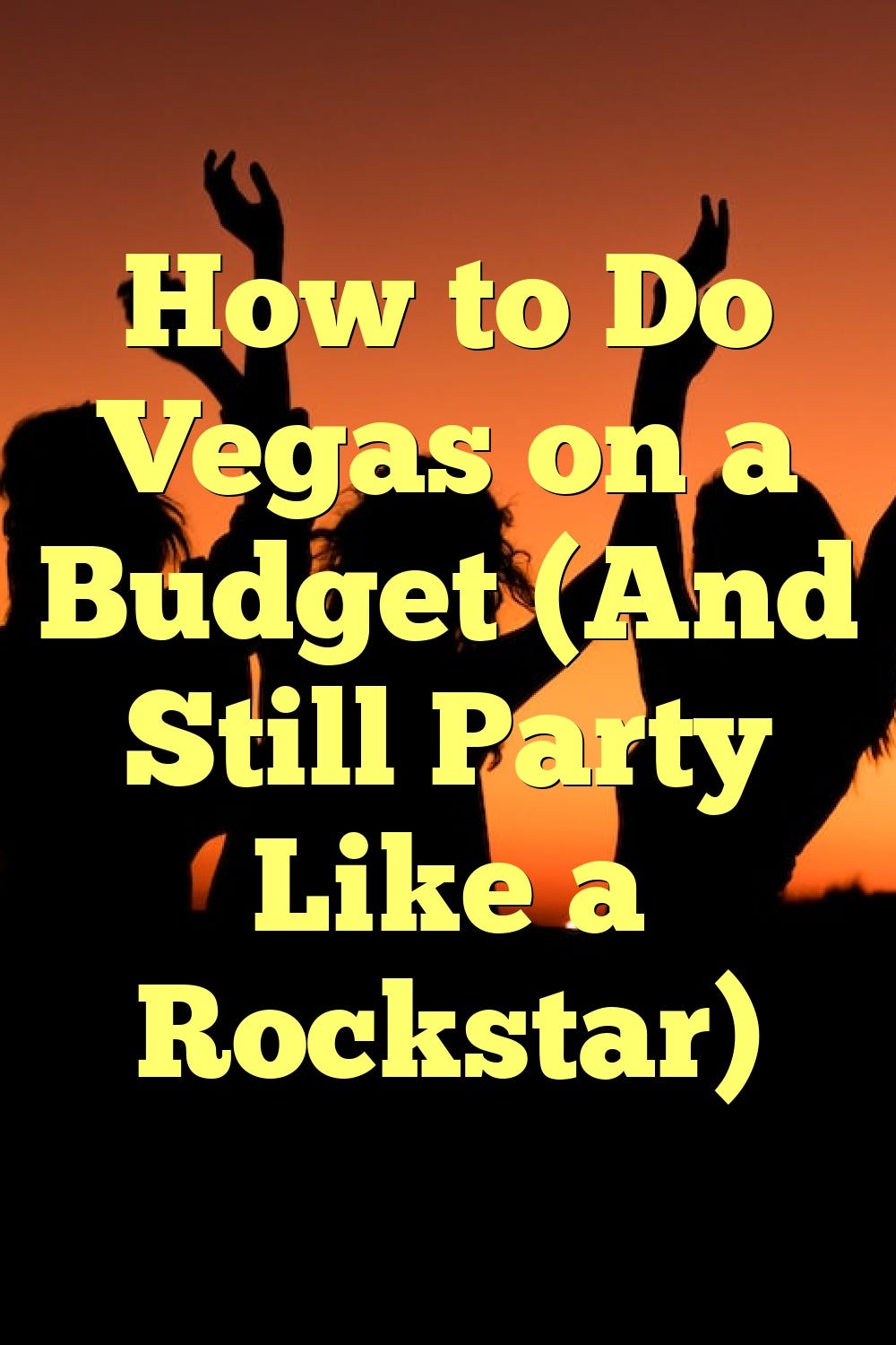How To Do Vegas On A Budget How To Do Vegas On A Budget