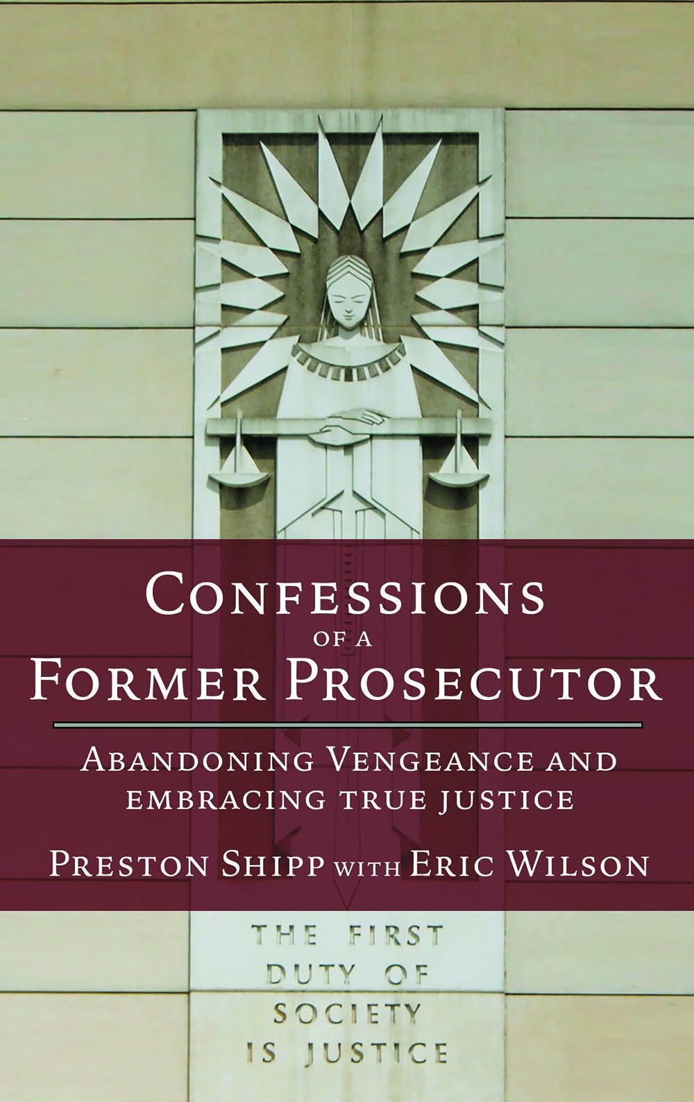 Confessions of a Former Prosecutor: Abandoning Vengeance and Embracing ...