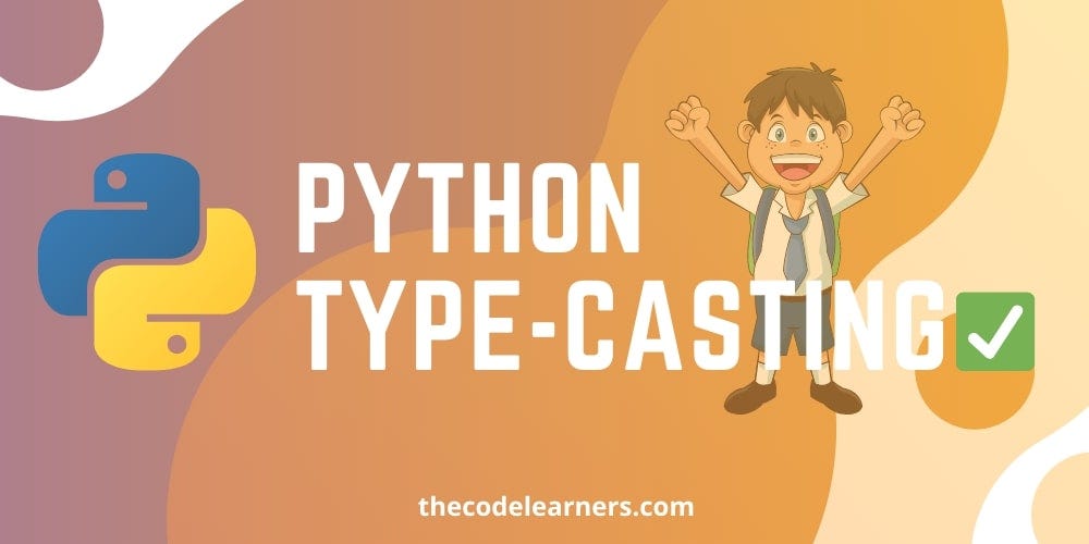 Python Type-Casting and Type-Conversion | by TheCodeLearners | The Code ...