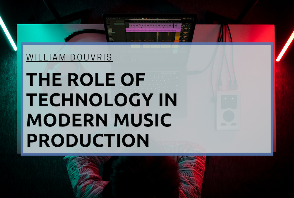 The Role of Technology in Modern Music Production | William Douvris | Music  & Art | by William Douvris | Medium