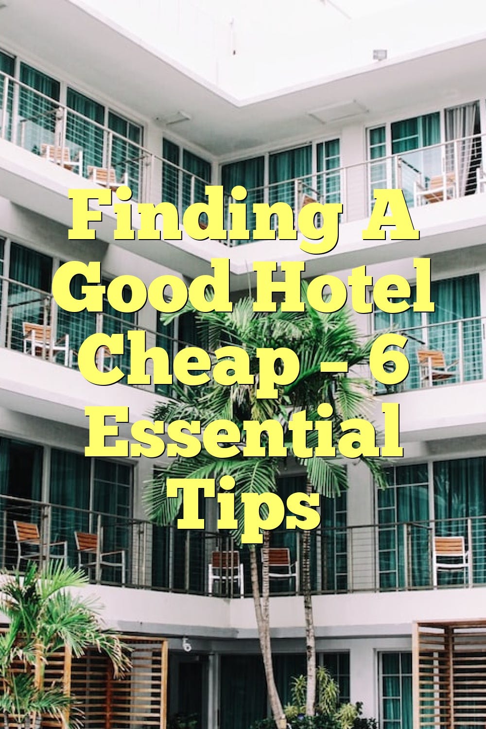 Finding A Good Hotel Cheap — 6 Essential Tips | by Myeasyhotel | Medium