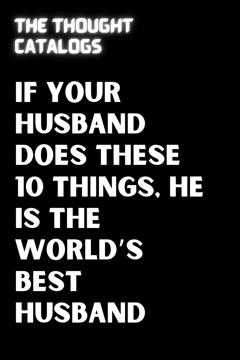 If Your Husband Does These 10 Things, He Is The World’s Best Husband ...