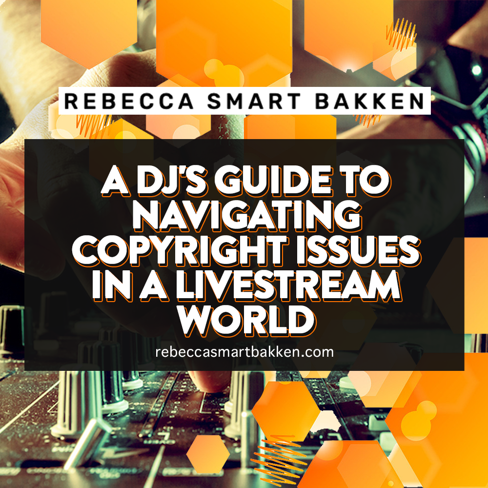 A DJs Guide to Navigating Copyright Issues in a Livestream World by Rebecca Smart Bakken Medium