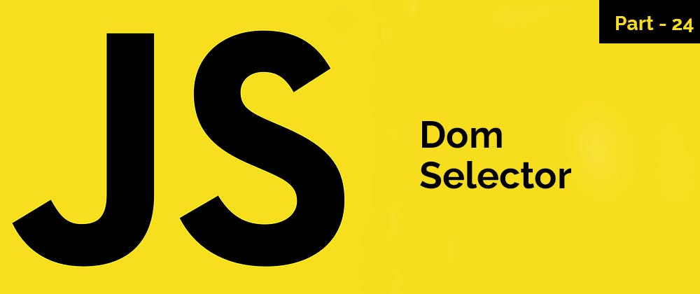 Dom Selector — JavaScript Series — Part 24 | by Muhammad Ali | Medium