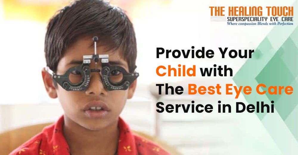 Provide your Child with the Best Eye Care Service in Delhi by Healing