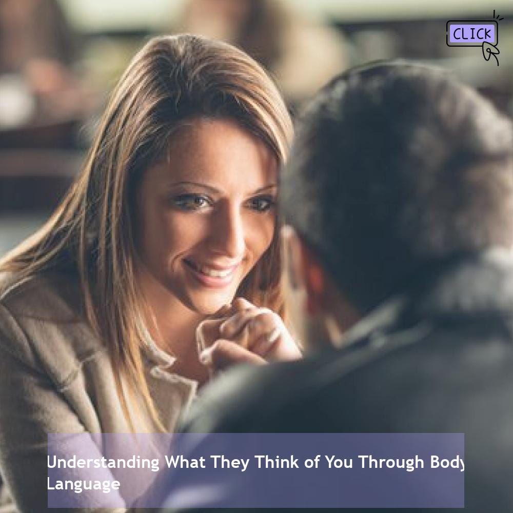Understanding What They Think of You Through Body Language by