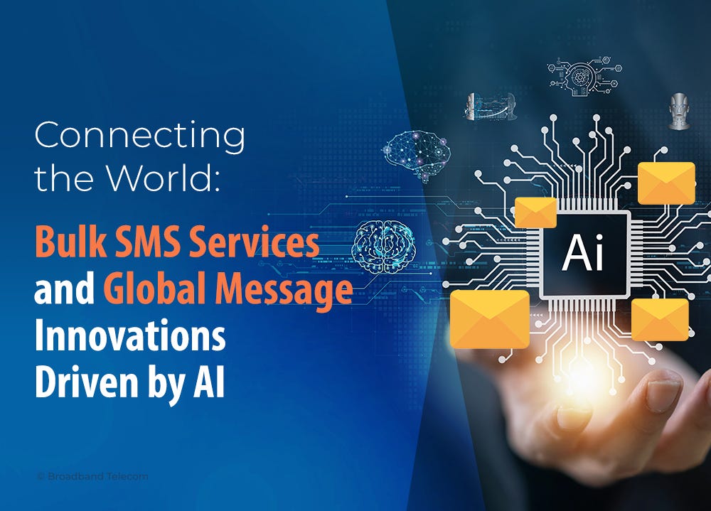 Revolutionizing Communication: Bulk SMS Services and Global Message Innovations Fueled by AI
