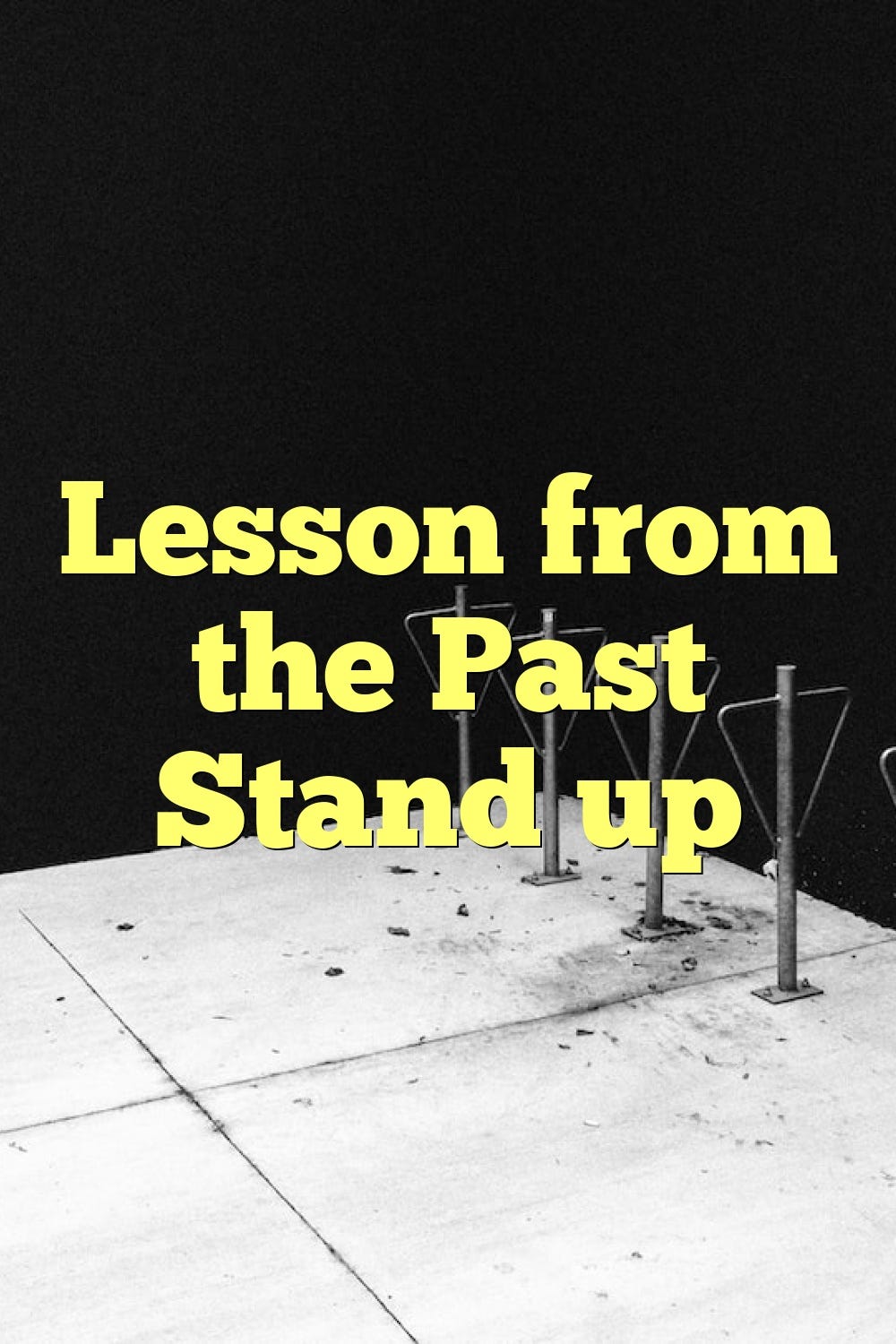 Lesson from the Past Stand up by Anxietyhospital May, 2023 Medium