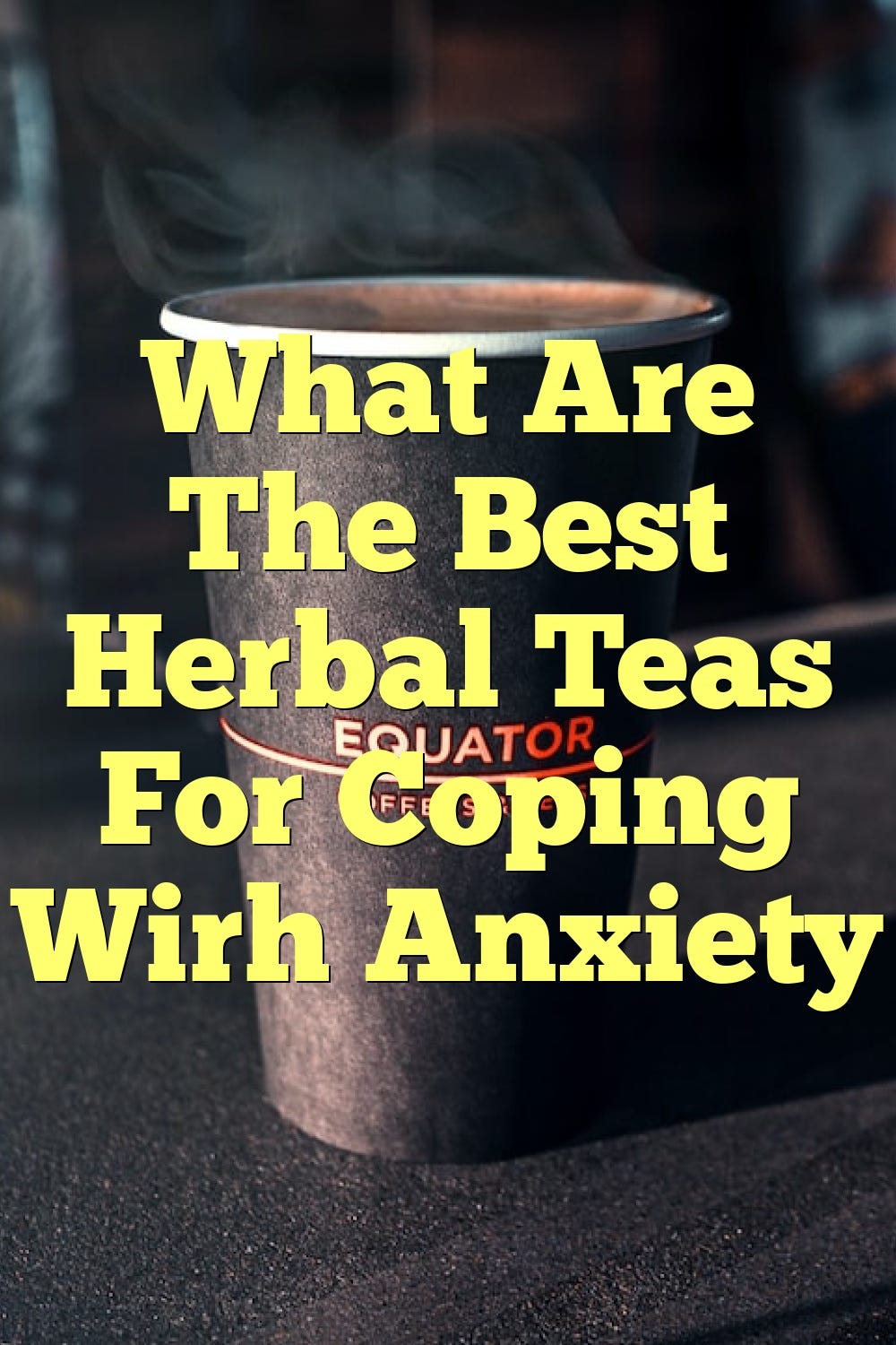 What Are The Best Herbal Teas For Coping Wirh Anxiety by