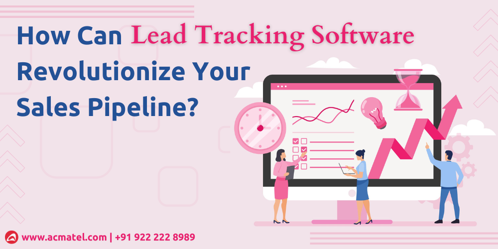 How Can Lead Tracking Software Revolutionize Your Sales Pipeline? by