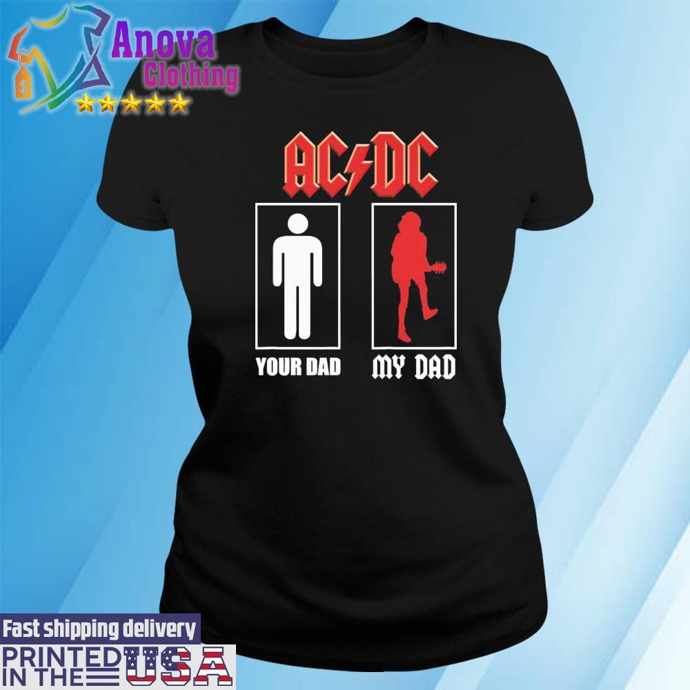 Official ACDC Your Dad And My Dad 2024 shirt - Anovaclothingllc - Medium