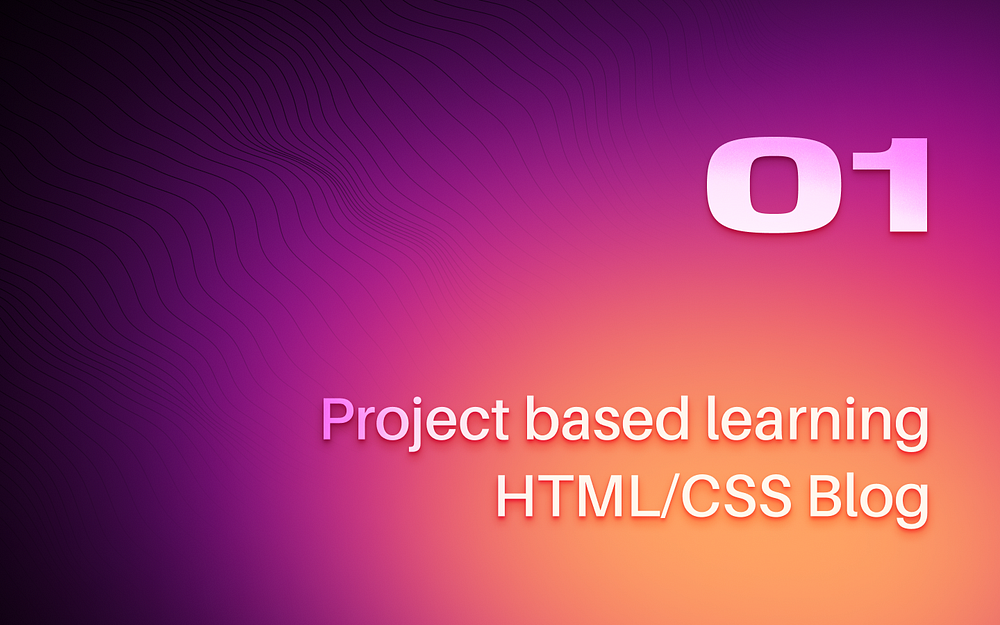 Project based learning HTML/CSS Blog | by Gaurav Gupta | Medium