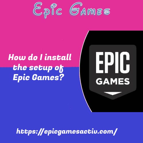 How do I install the setup of Epic Games?, by Epic Games, Nov, 2023