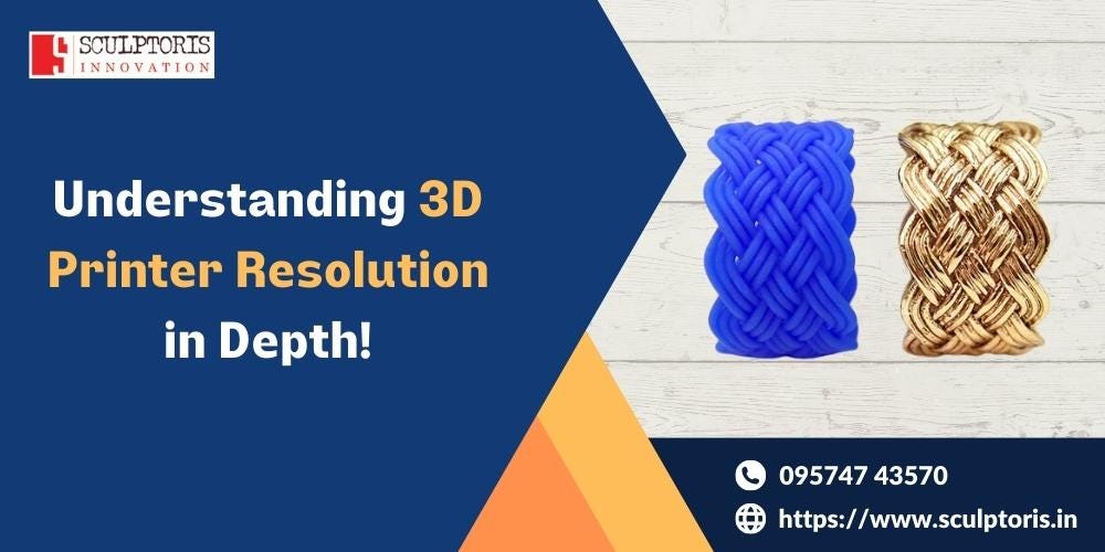 Mastering 3D Printer Resolution A Comprehensive Guide by Sculptoris