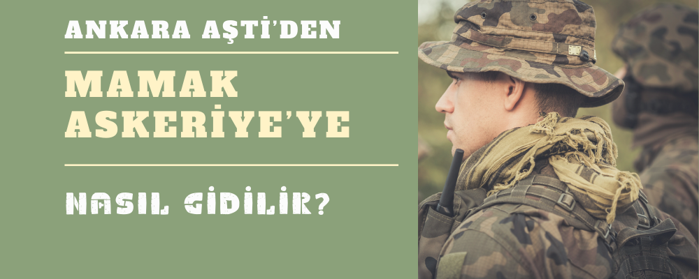 Aştiden Mamak Askeri’ye Nasıl Gidilir?