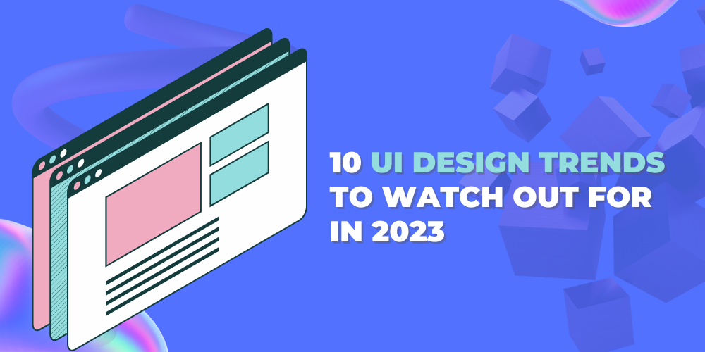10 UI UX Design Trends That Will Dominate In 2023 By M M Zumanur 