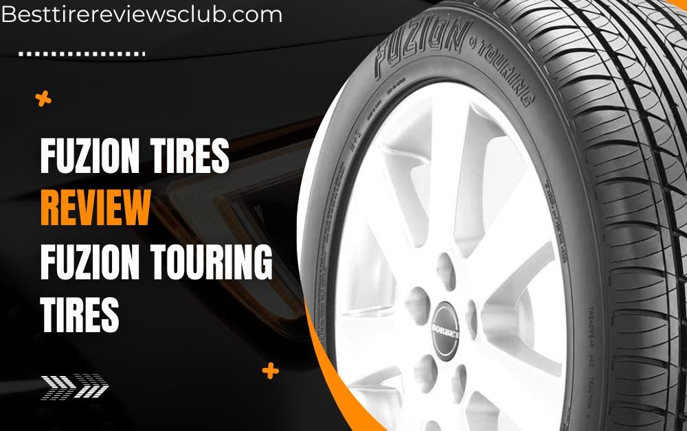 Fuzion Tires Review Touring tire 2022 — Affordable Tires by