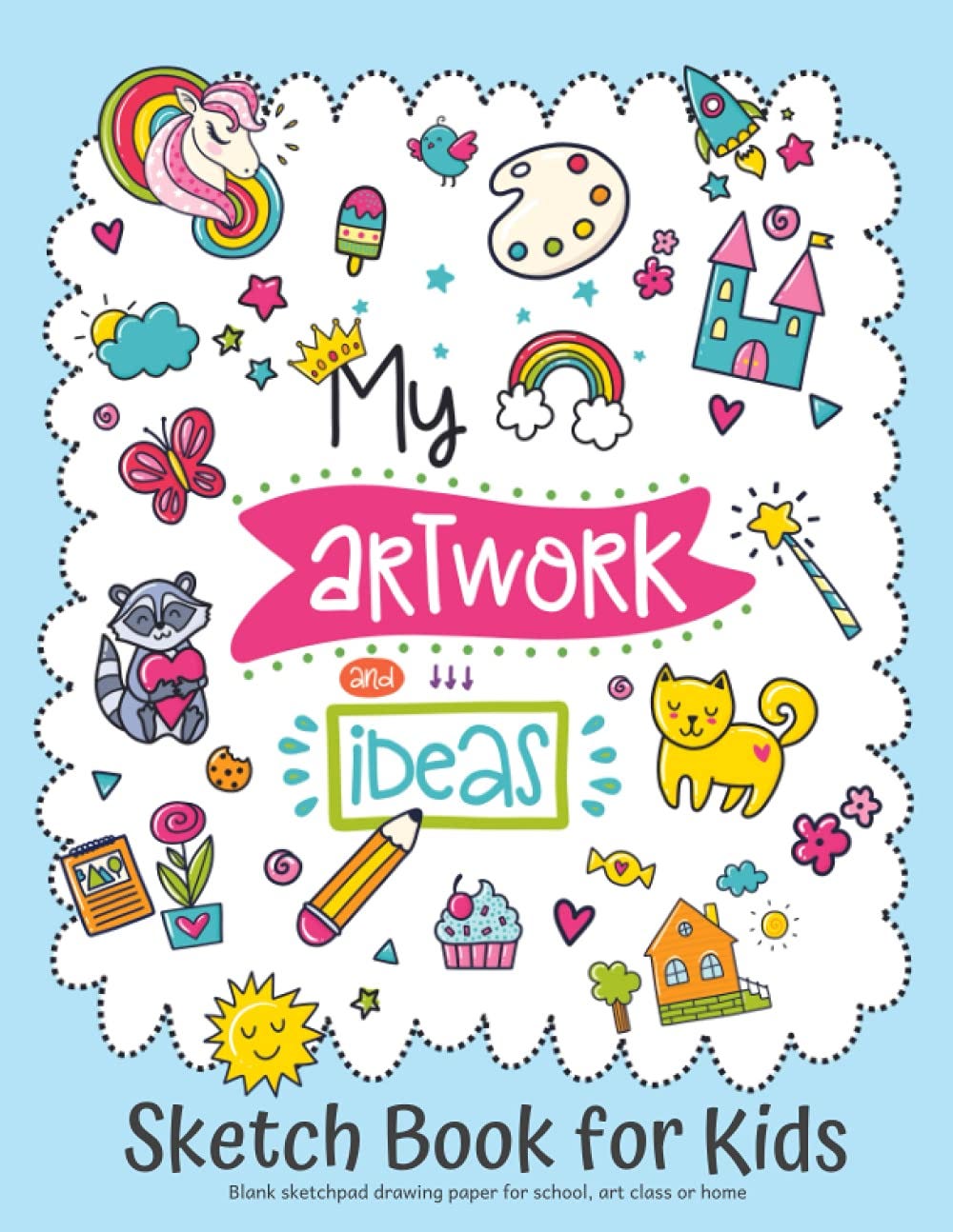 [BOOK]Sketch Book for Kids My Artwork and Ideas Blank sketchpad