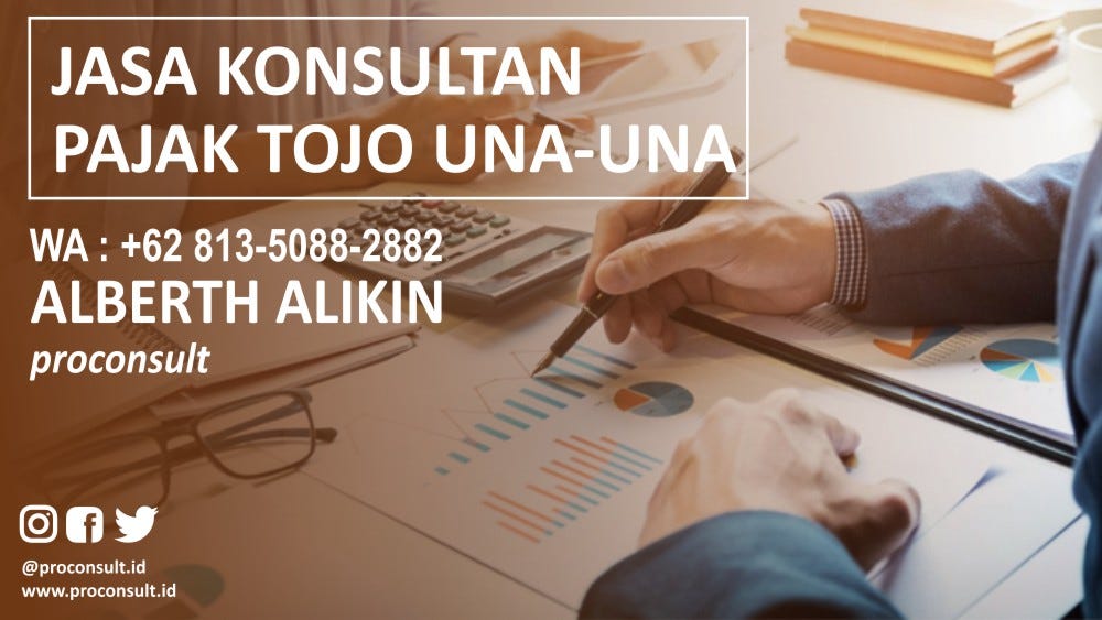 ALBERTH PAJAK 0813–5088–2882, JASA KONSULTAN PAJAK TOJO UNA-UNA