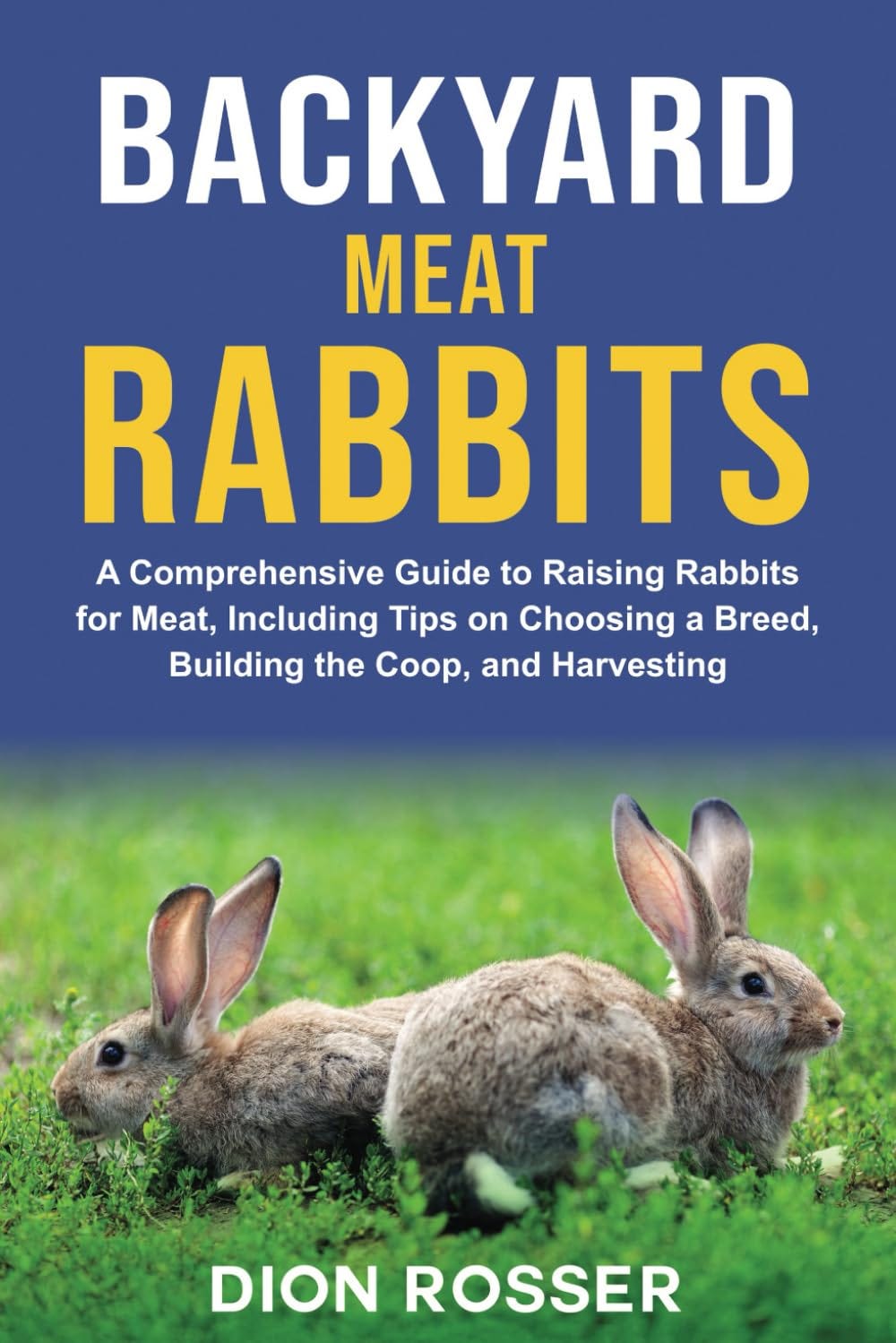 [DOWNLOAD] Backyard Meat Rabbits A Comprehensive Guide to Raising Rabbits for Meat, Including